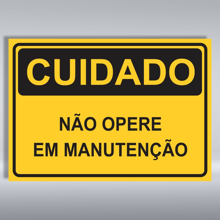 PLACA DE CUIDADO | NÃO OPERE EM MANUTENÇÃO